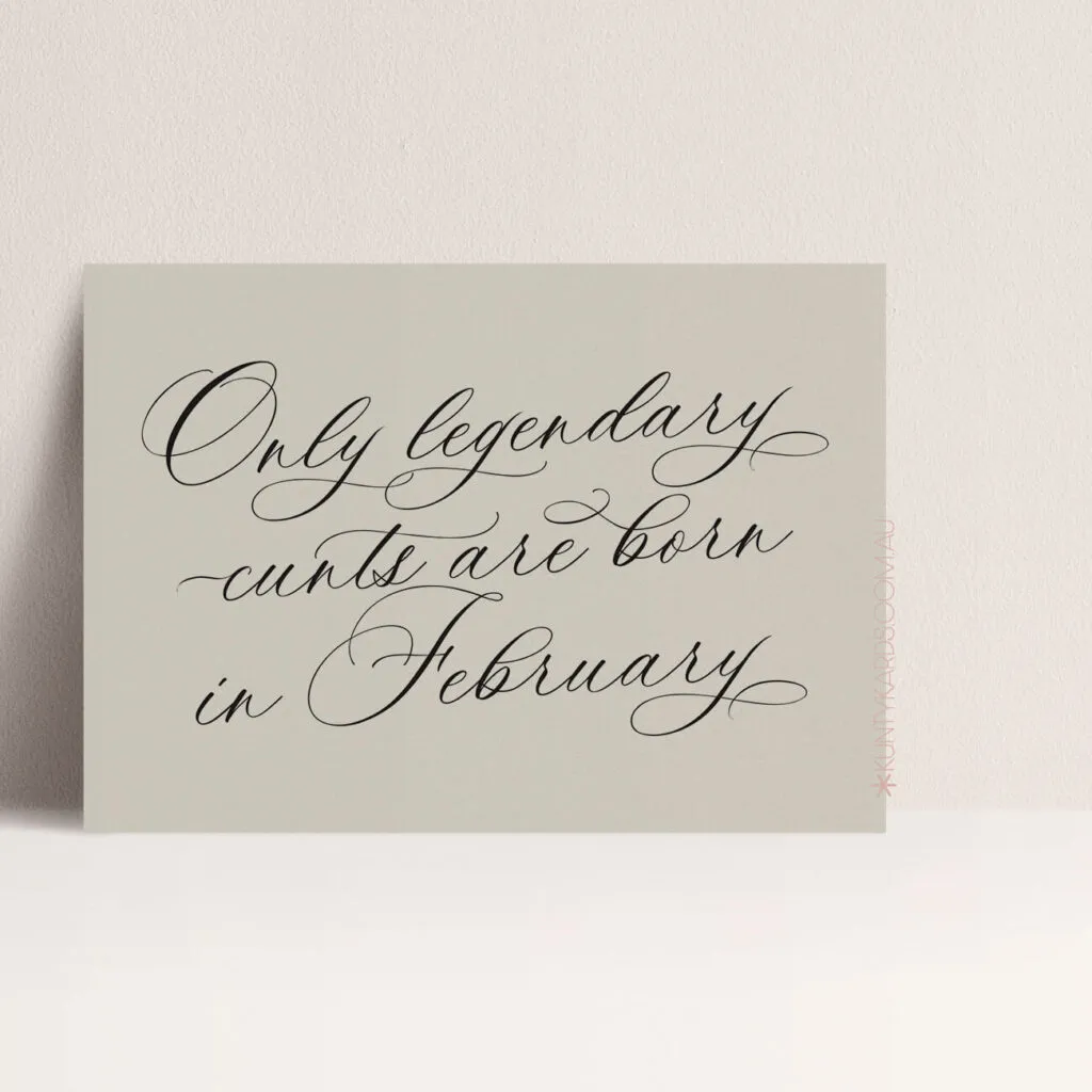 Only Legendary Cunts are born in February birthday Card - Perth WA
