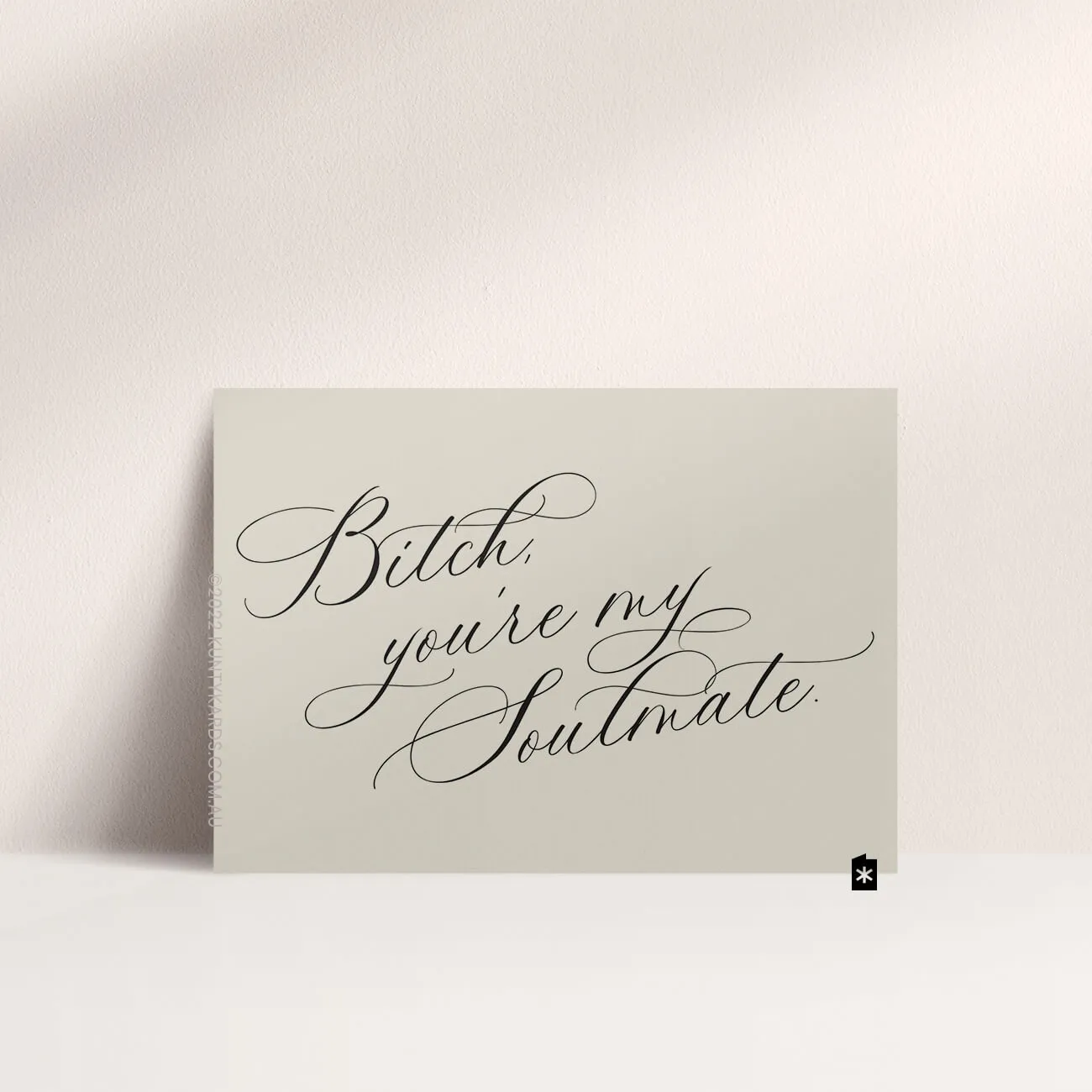 BITCH, YOU'RE MY SOULMATE EUPHORIA GREETING CARD - KUNTY KARDS, PERTH WA