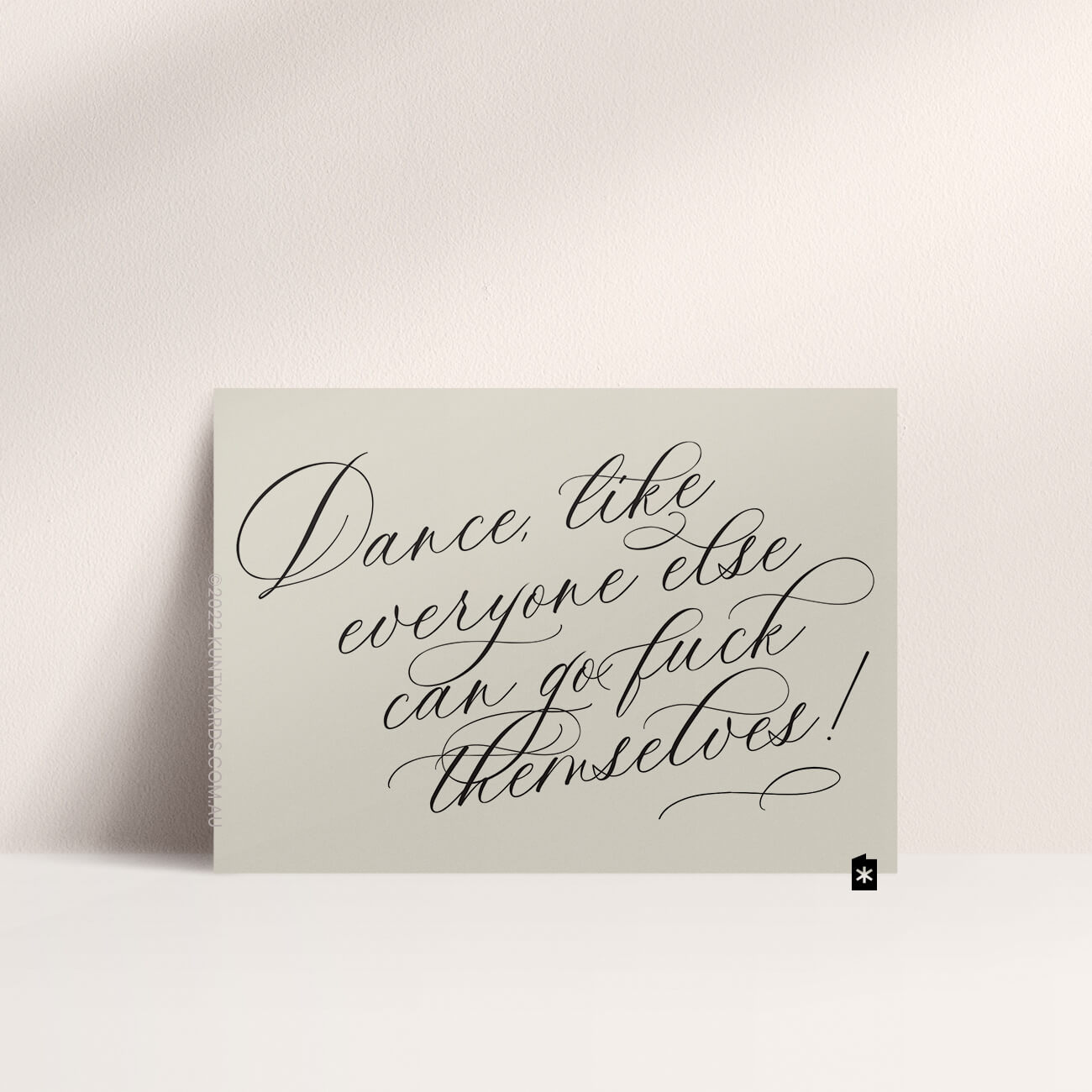 Dance like everyone else can go fuck themselves greeting card - Kunty Kards, Perth WA